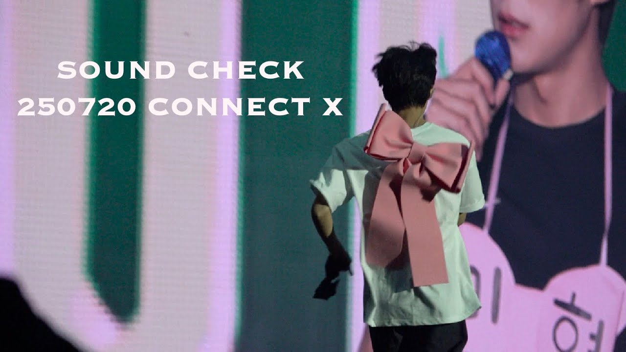 [4K] 250720 사운드체크 CONNECT X 막콘