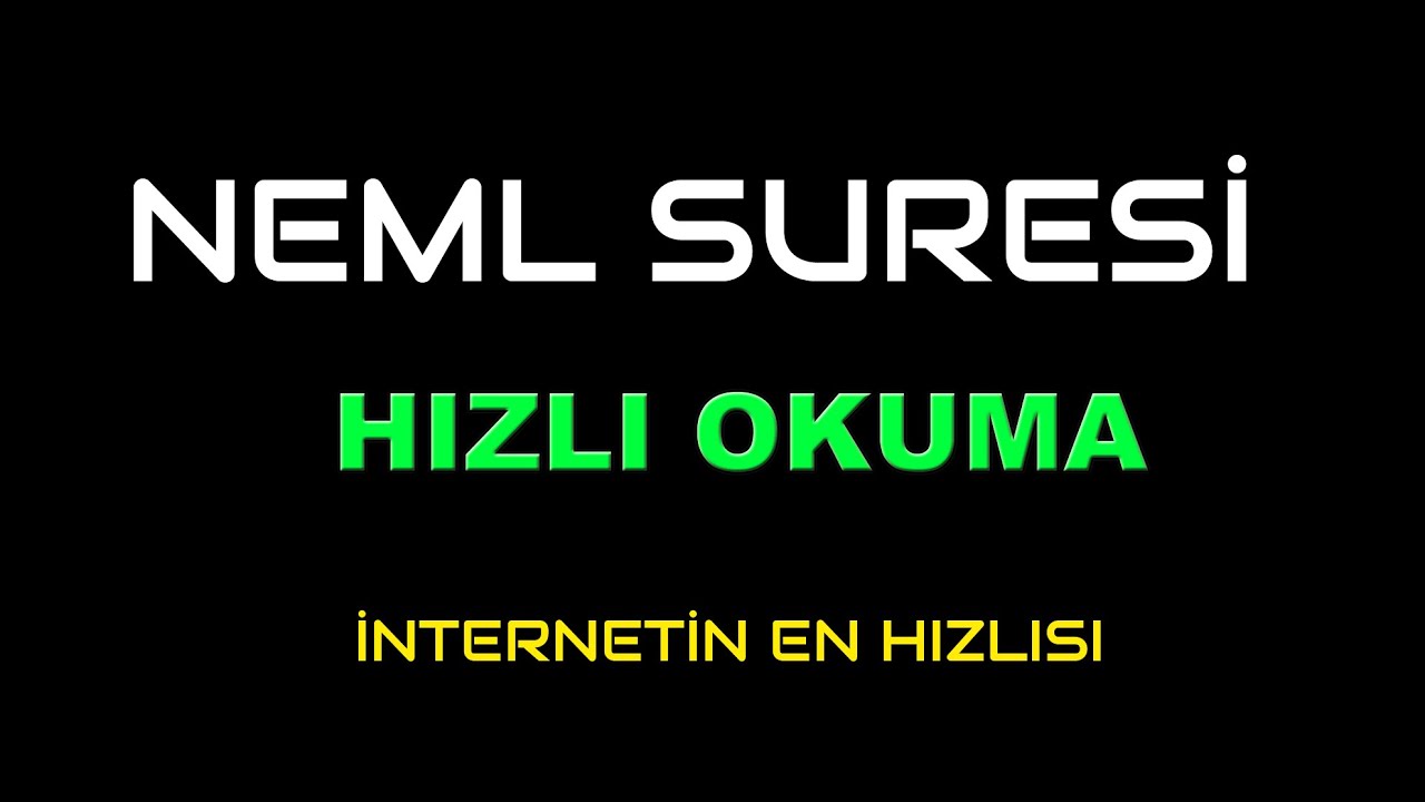 NEML  SURESİ HIZLI OKUMA