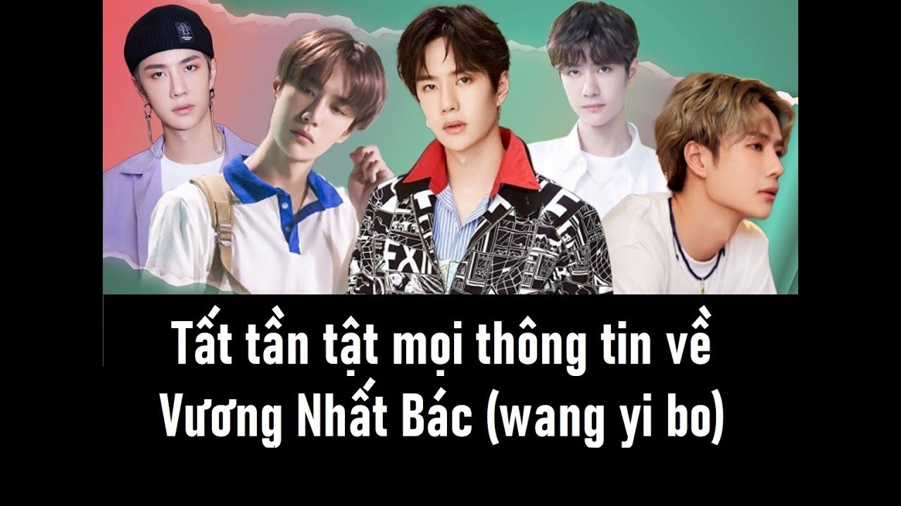 Vương Nhất Bác -Tiểu sử, cuộc sống, gia đình, Sự nghiệp, tài sản, thu nhập, 王一博  | Wang Yi Bo
