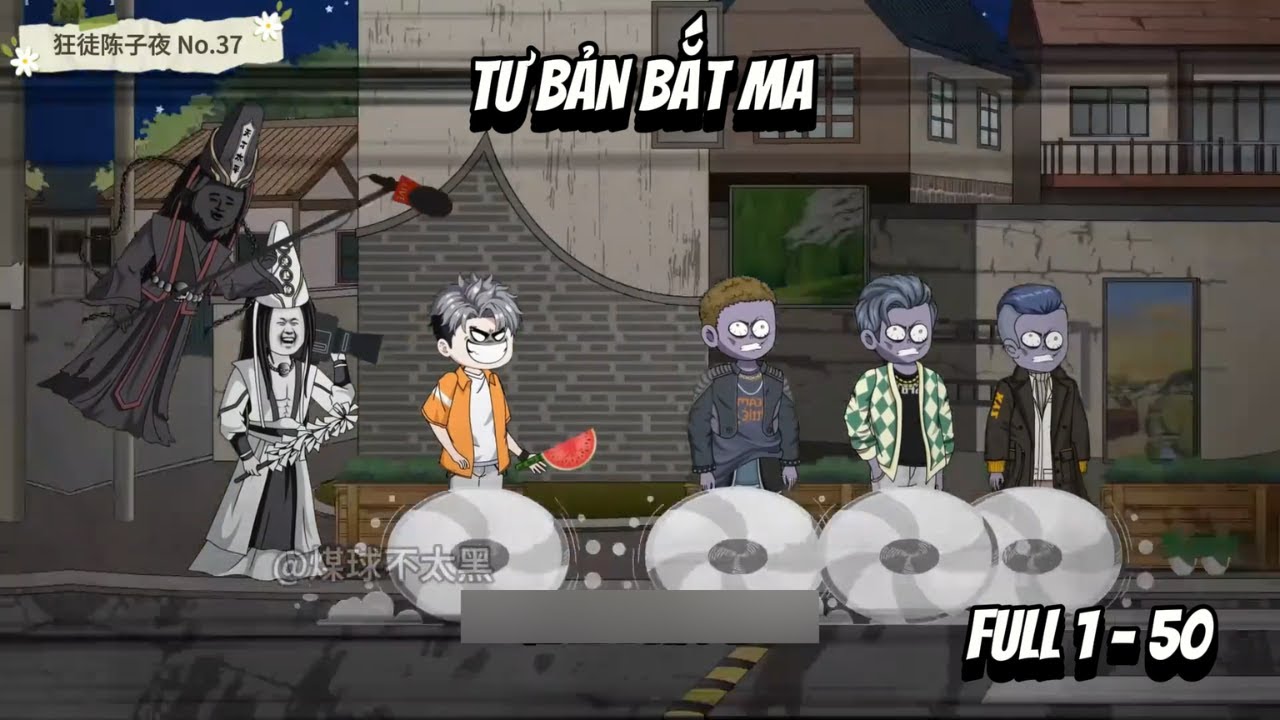 Tư Bản Bắt Ma | Full 1 - 50 | NoNoSub