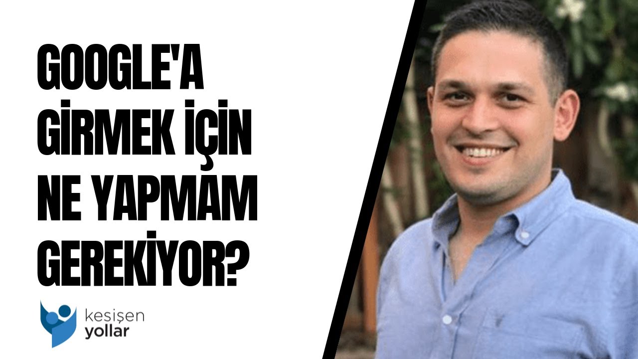 Google'da işe girmek için ne yapmam gerekiyor? - Selim Önal