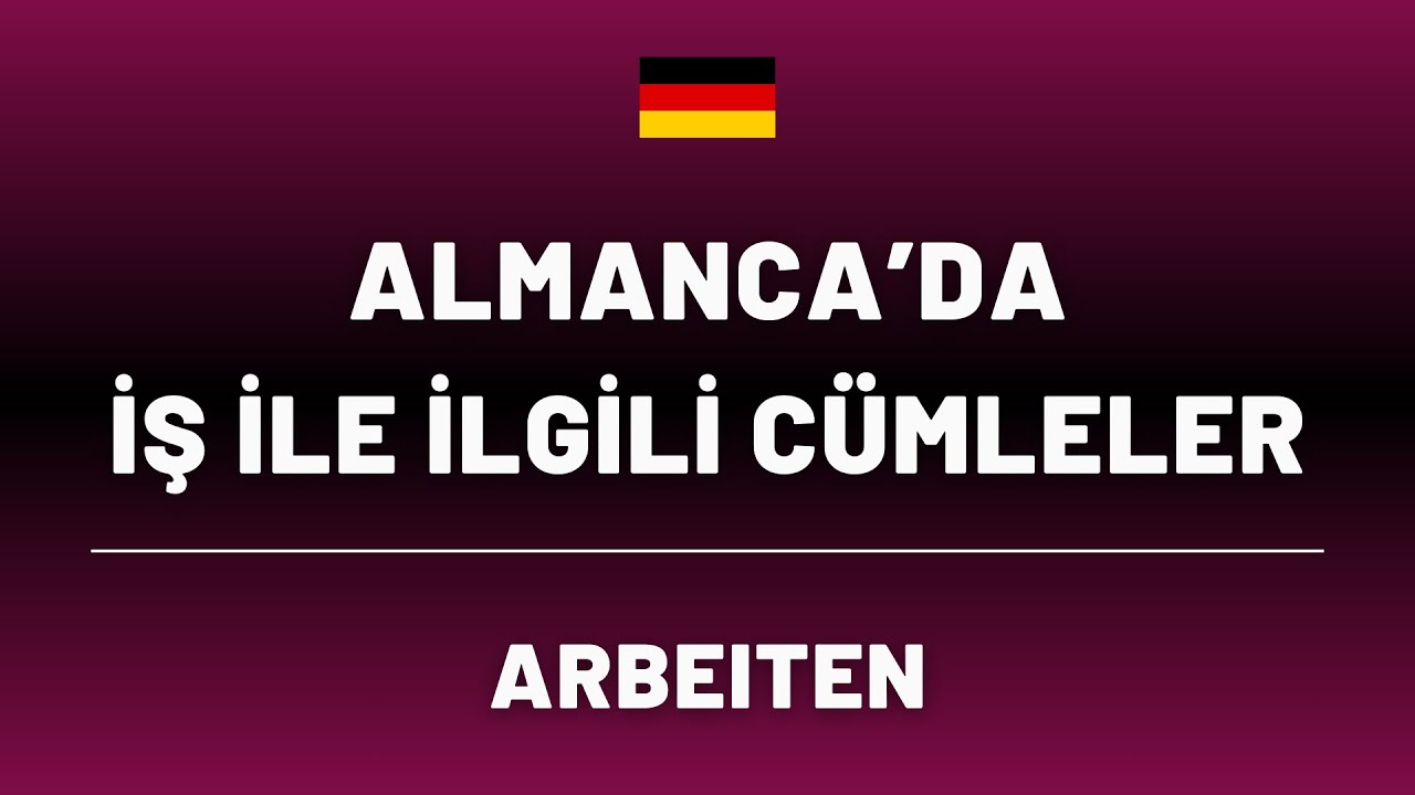ALMANCA'DA İŞ İLE İLGİLİ CÜMLELER - GÜNLÜK KONUŞMA