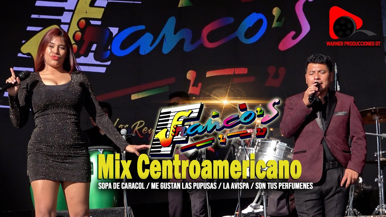 LOS FRANCOS  - Mix Centroamericano: Sopa de Caracol / Me Gustan las Pupusas / La Avispa / Perfumees