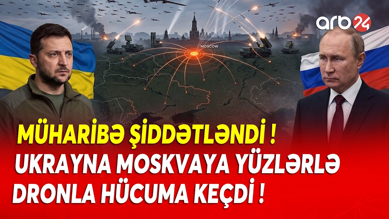SON DƏQİQƏ! M&uuml;haribə ŞİDDƏTLƏNDİ! - Ukrayna Moskvaya Y&Uuml;ZLƏRLƏ DRONLA H&Uuml;CUMA KE&Ccedil;Dİ - Nə baş verir?