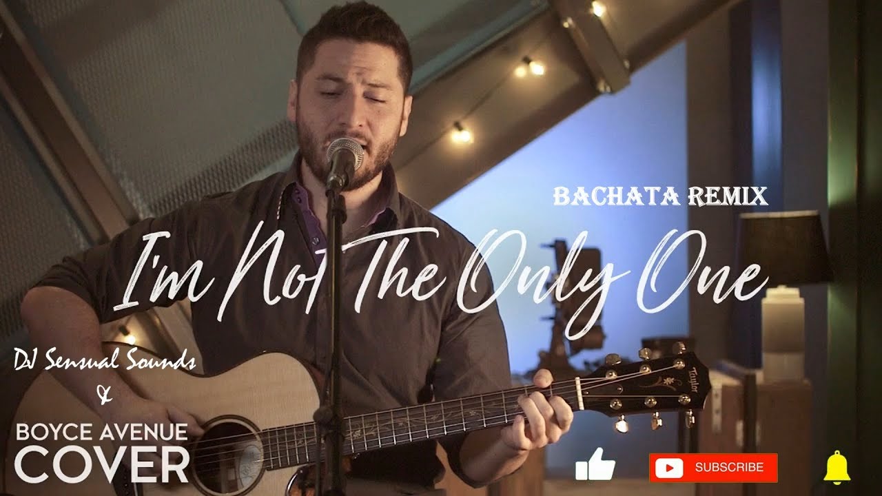 Sam Smith, Cover by Boyce Avenue - I&rsquo;m Not The Only One (djSensualsoundZ  Bachata Remix 2021)