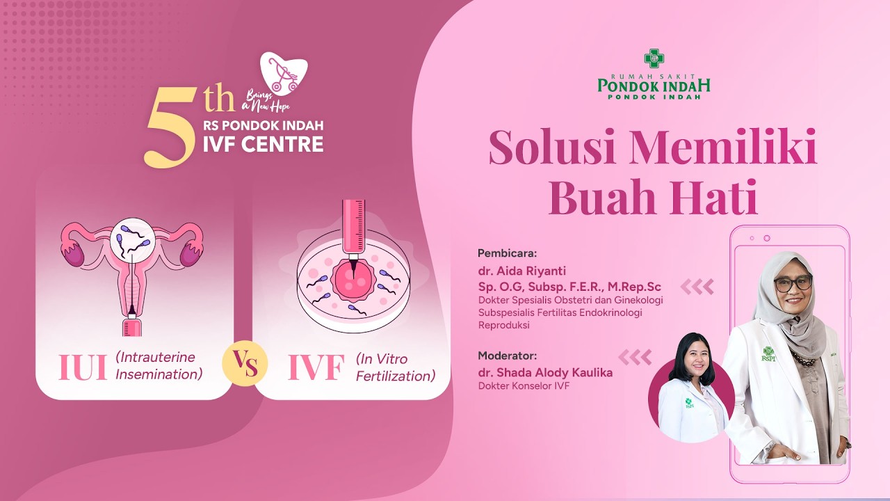 IUI vs. IVF: Solusi Memiliki Buah Hati bersama dr. Aida Riyanti, Sp. O.G, Subsp. F.E.R., M.Rep.Sc