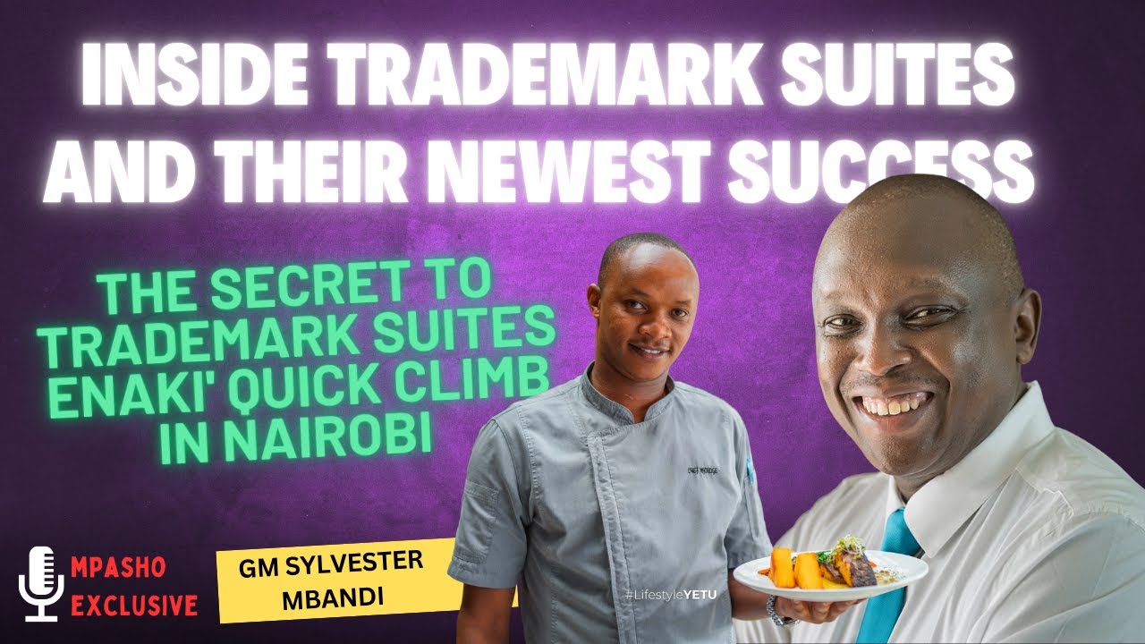 How Trademark Suites ENAKI Is Beating Giants in the HOTEL Industry|Lifestyle YETU By Mpasho EP1