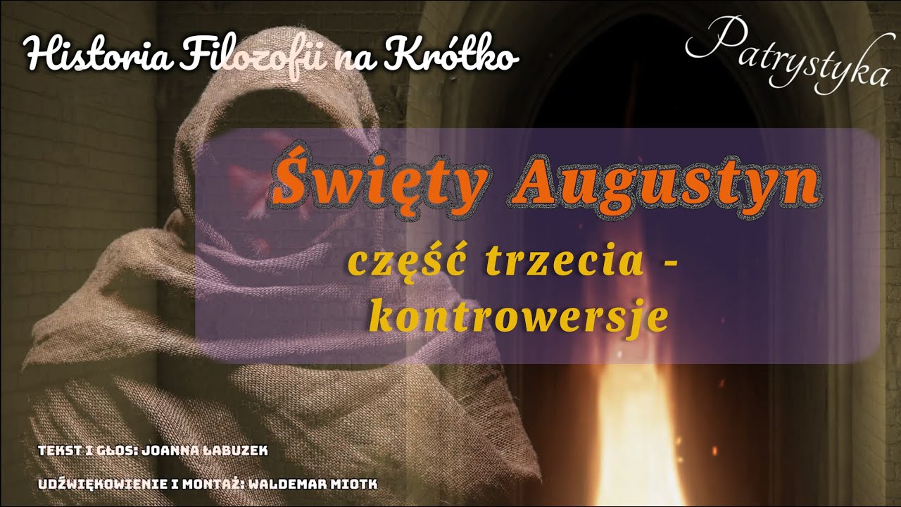 Historia Filozofii na Krótko - Patrystyka - odcinek 5 - Święty Augustyn - kontrowersje