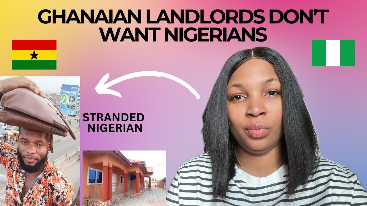 WHY GHANAIAN LANDLORDS DON’T RENT THEIR HOUSES TO NIGERIANS- HONEST FACT