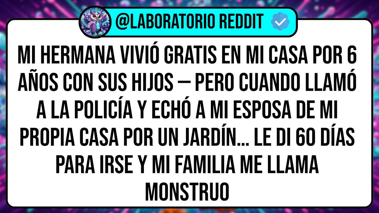 Mi Hermana Vivió GRATIS En Mi Casa Por 6 Años Con Sus Hijos — Pero Cuando Llamó A La Policía Y ...