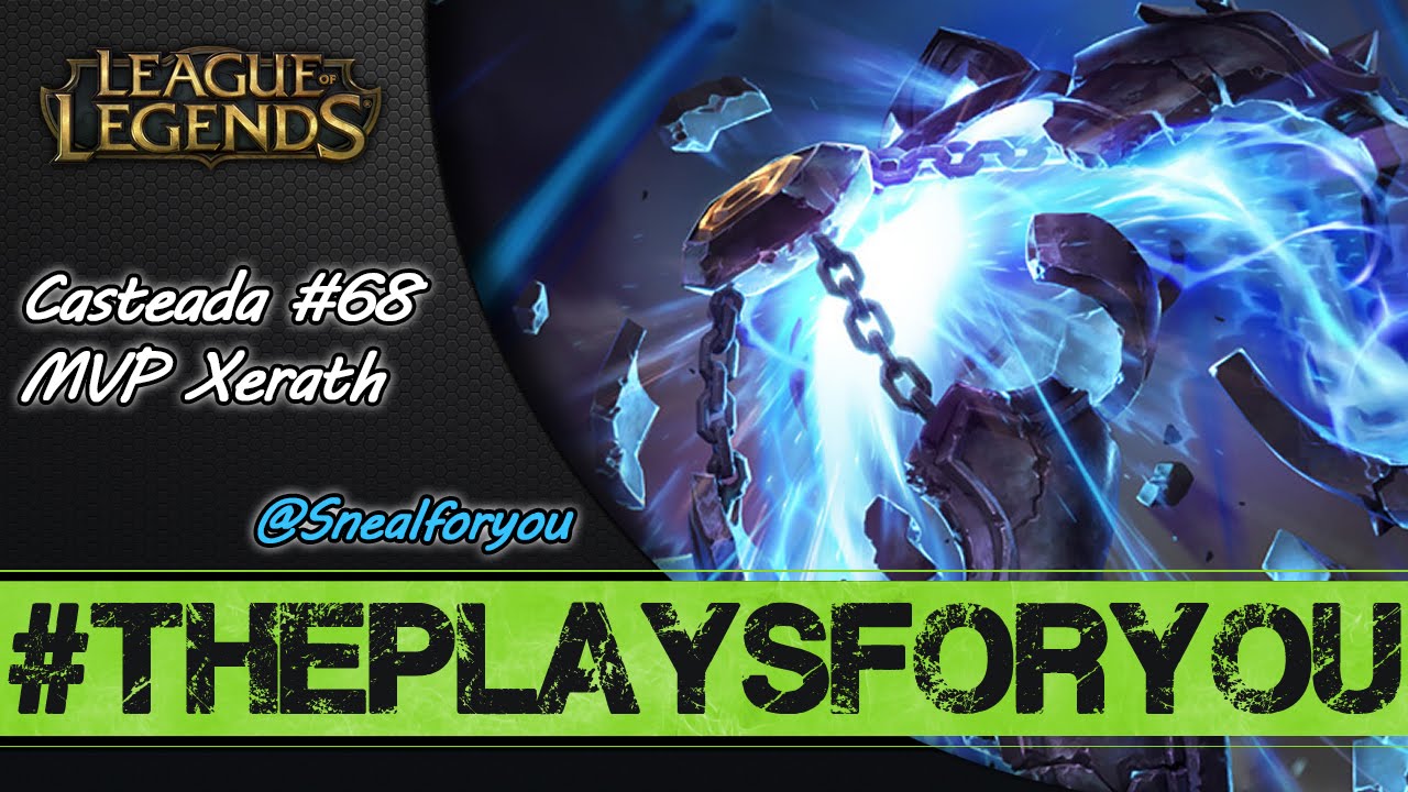 LoL || Casteada #68 MVP Xerath || #ThePlaysForYou