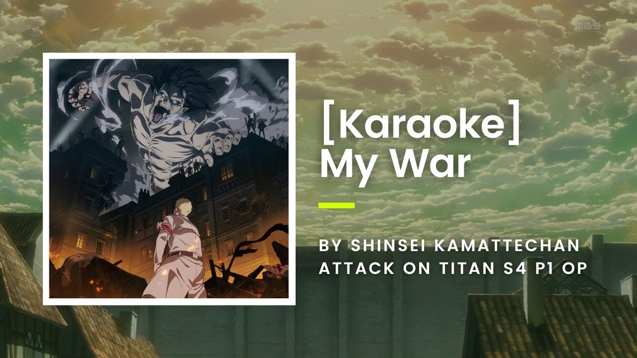 [KARAOKE] My War (僕の戦争) - Shinsei Kamattechan - Attack on Titan S4 P1 OP