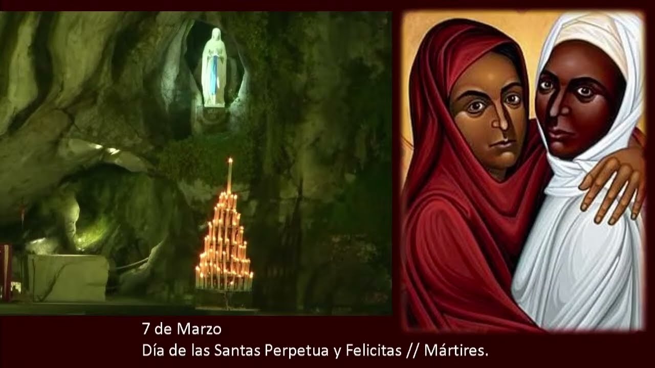 Santas Perpetua y Felicitas. Rezo del Santo Rosario  7 de marzo .