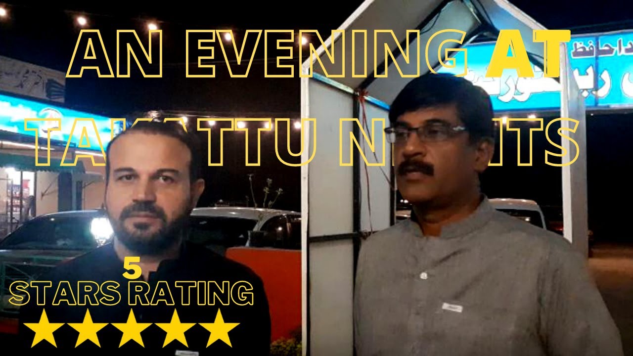 An Evening at Takattu Nights Restaurant, Quetta | تکتو نائیٹس ریسٹورینٹ کوئٹہ میں ایک شام |
