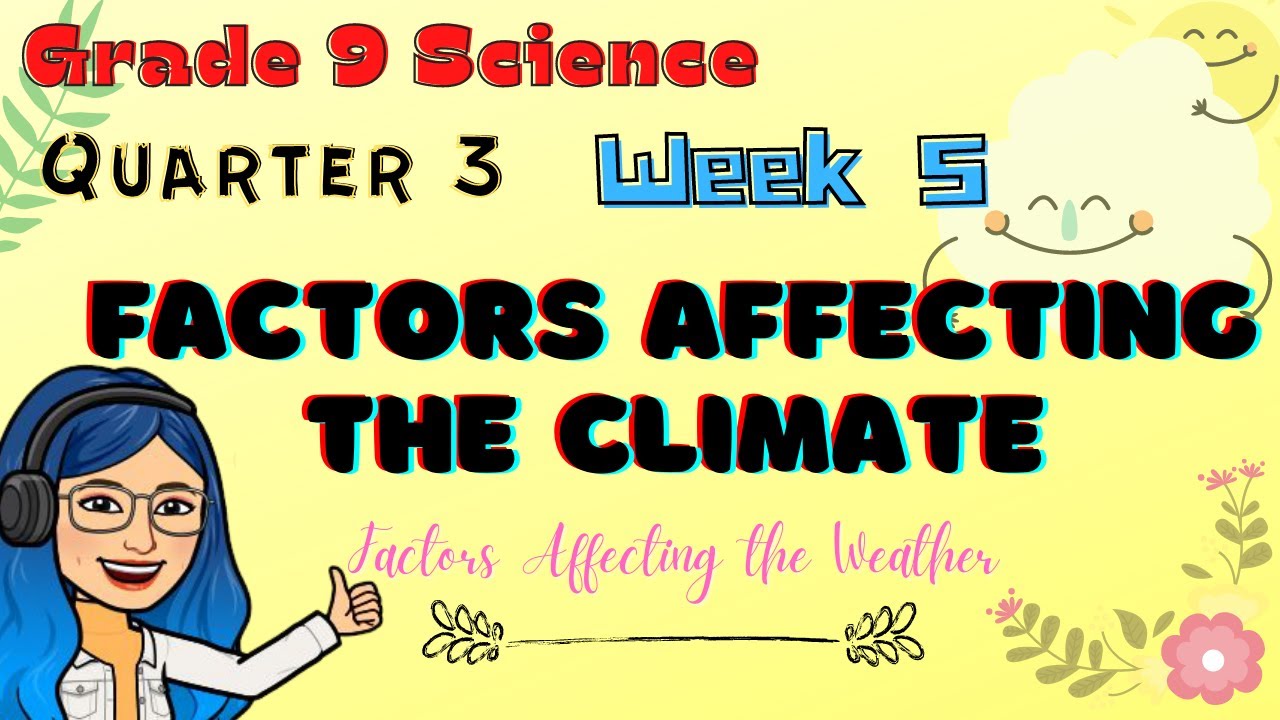 Factors Affecting the CLIMATE| Weather and Climate| Grade 9 Science Quarter 3 Week 5 Lesson