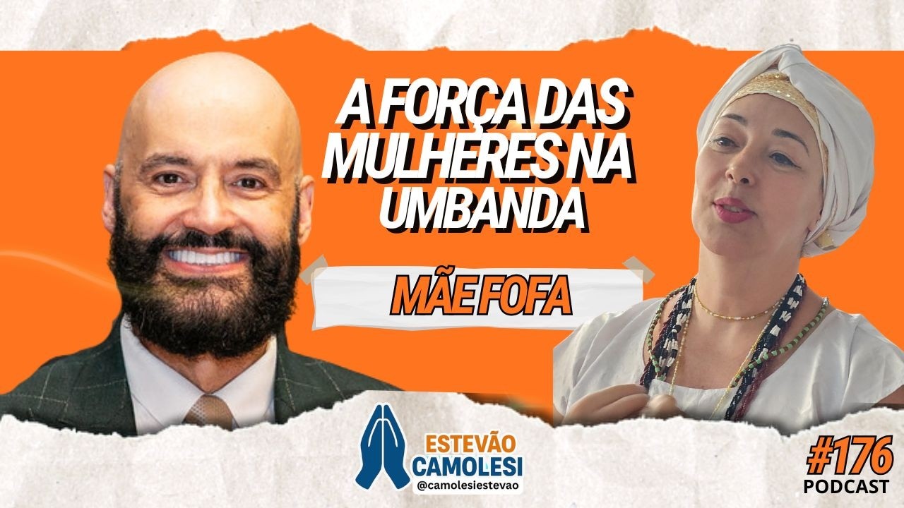 O Poder das Mulheres na Umbanda com Mãe Fofa e Estevão Camolesi