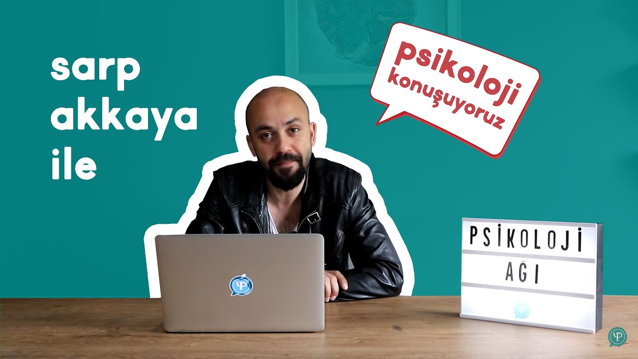 Sarp Akkaya ile Psikoloji Konuşuyoruz