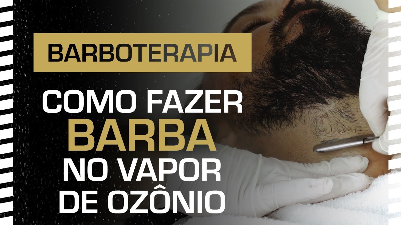 COMO FAZER A BARBA NO VAPOR DE OZ&Ocirc;NIO - BARBOTERAPIA