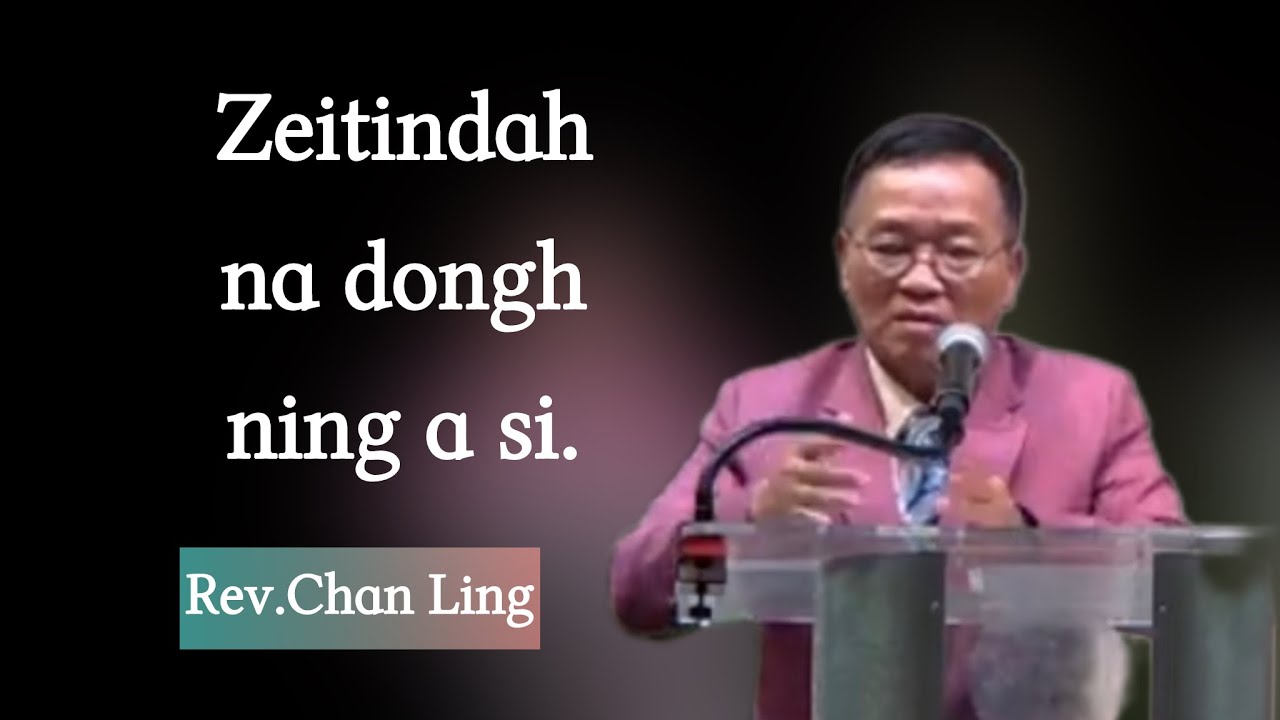 Rev.Chan Ling || Zeitindah na dongh ning a si.