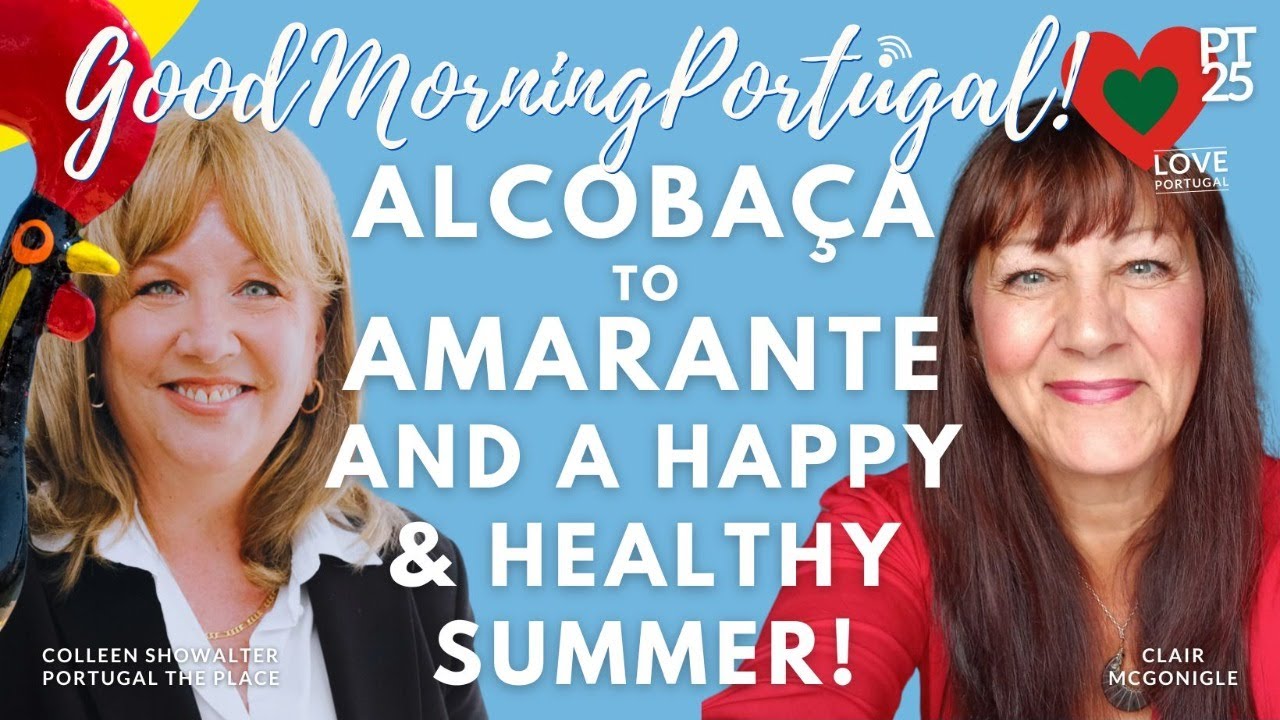 Alcobaça to Amarante and a Happy & Healthy Summer on Good Morning Portugal!