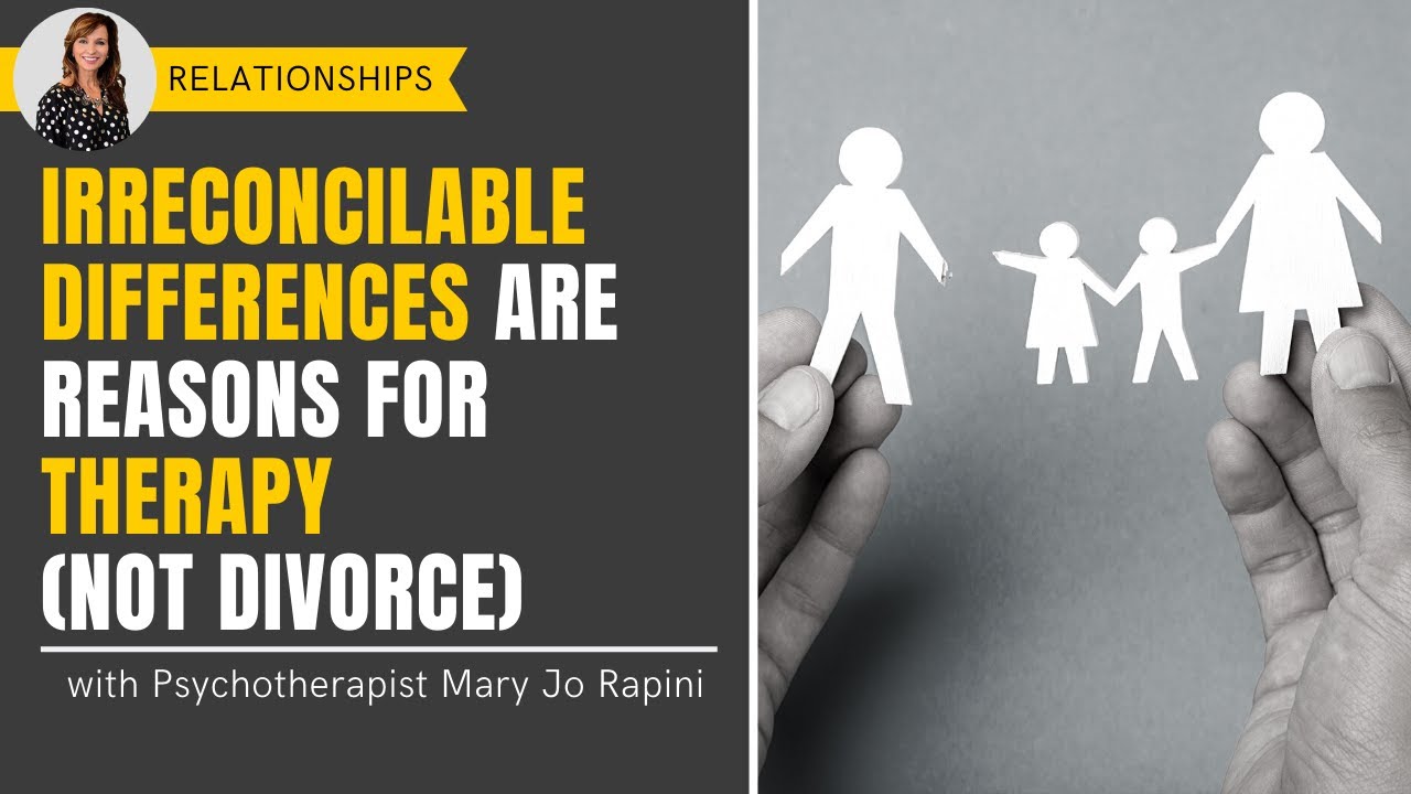 Irreconcilable Differences are Reasons for Therapy not Divorce