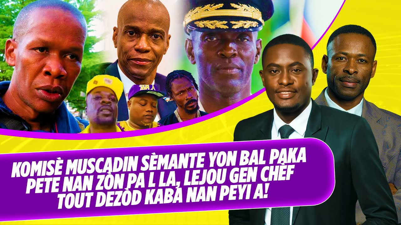 KOMISE MUSCADIN SEMANTE YON BAL PAKA PETE NAN ZON PAL LA, LEJOU GEN CHEF TOUT DEZOD KABA NAN PEYI A!