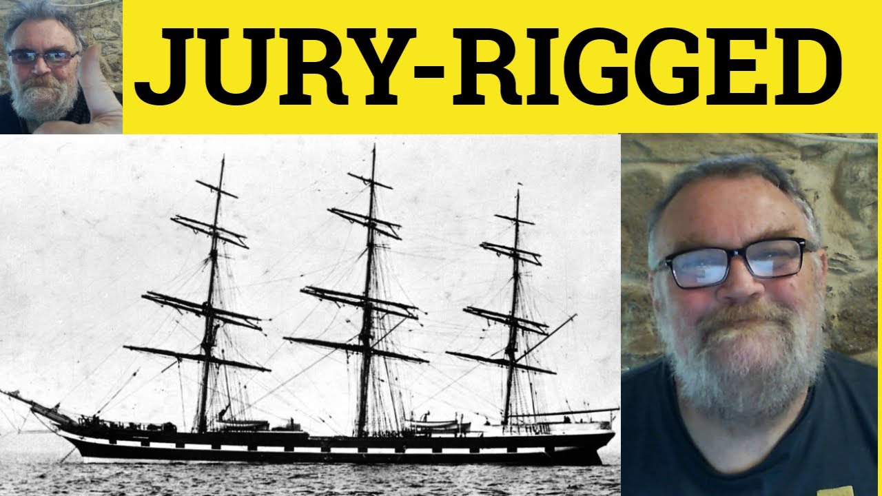 🔵 Jury-Rigged Meaning - Jury Rigging Definition - Jury-Rig Examples - Nautical English - Jury Rigged