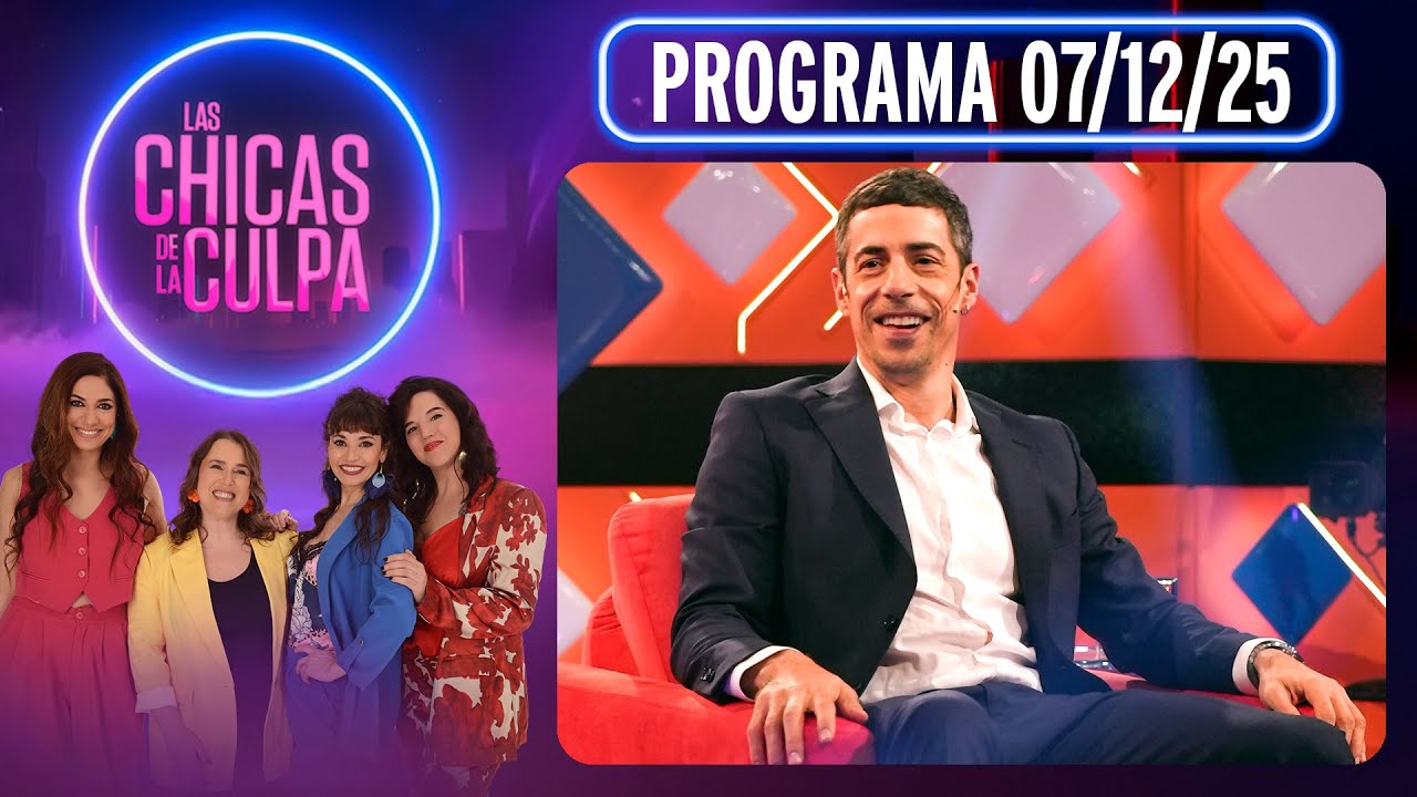 LAS CHICAS DE LA CULPA - Programa 07/12/25 - INVITADO: ESTEBAN LAMOTHE