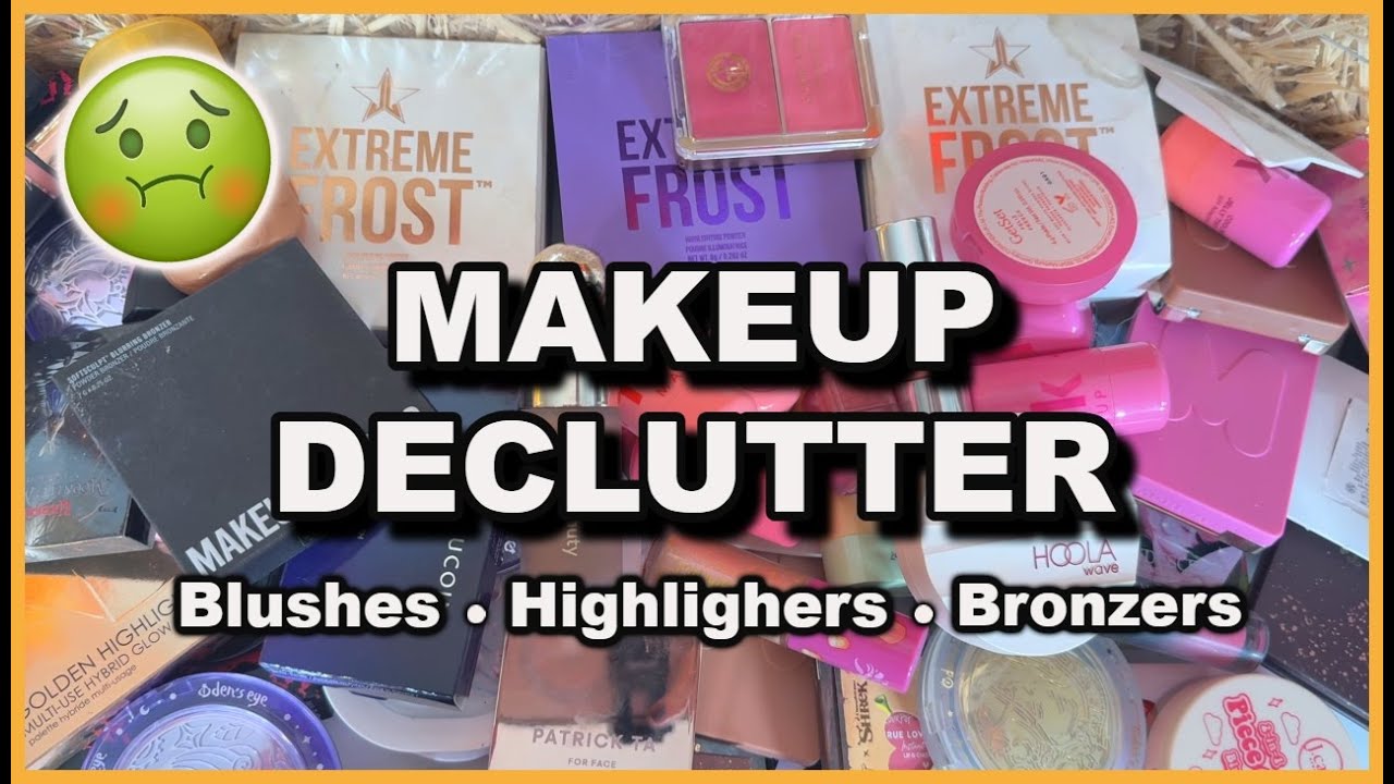 MAKEUP COLLECTION DECLUTTER | Blush, Highlighters and Bronzers | This Was BAD! |  2025