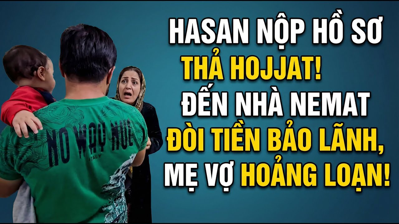 Hasan nộp hồ sơ thả Hojjat! Đến nhà Nemat đòi tiền bảo lãnh, mẹ vợ hoảng loạn