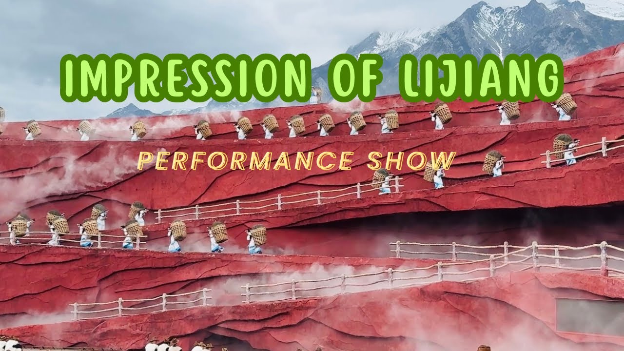 IMPRESSION OF LIJIANG PERFORMANCE SHOW