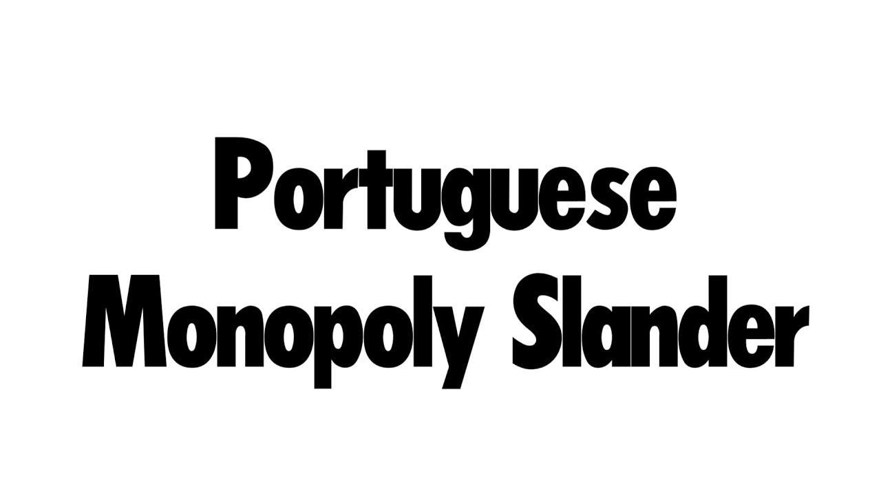 Portuguese Monopoly Slander