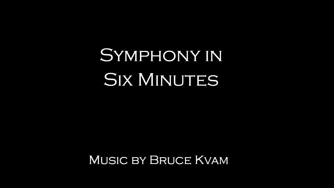 Symphony in Six Minutes