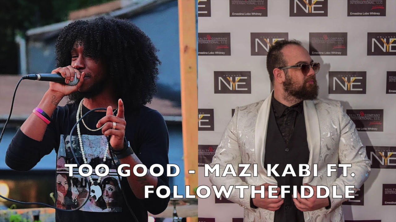 Too Good - Mazi Kabi ft FollowTheFiddle