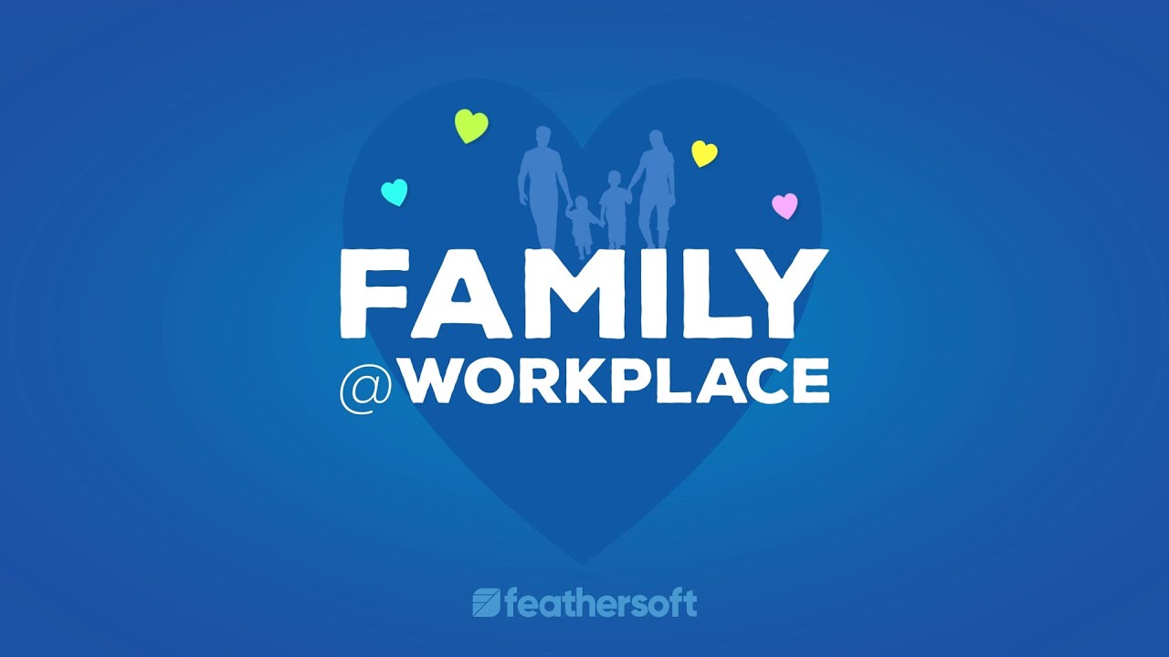 Family at Workplace | Feathersoft