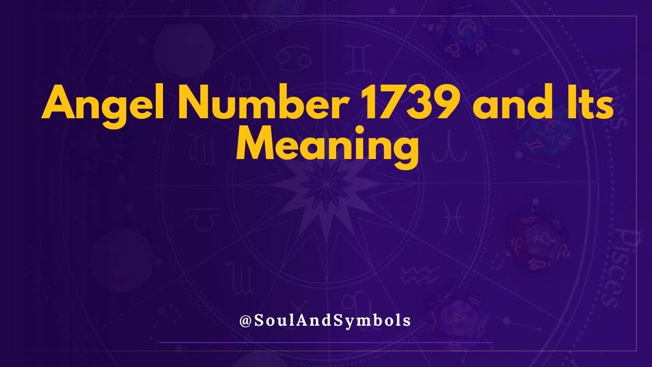 Angel Number 1739 and Its Meaning | Seeing 1739? ✅
