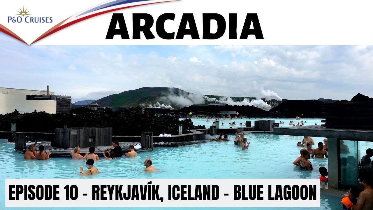 P&O Arcadia - Vlog Episode 10 - Reykjavik - Blue Lagoon