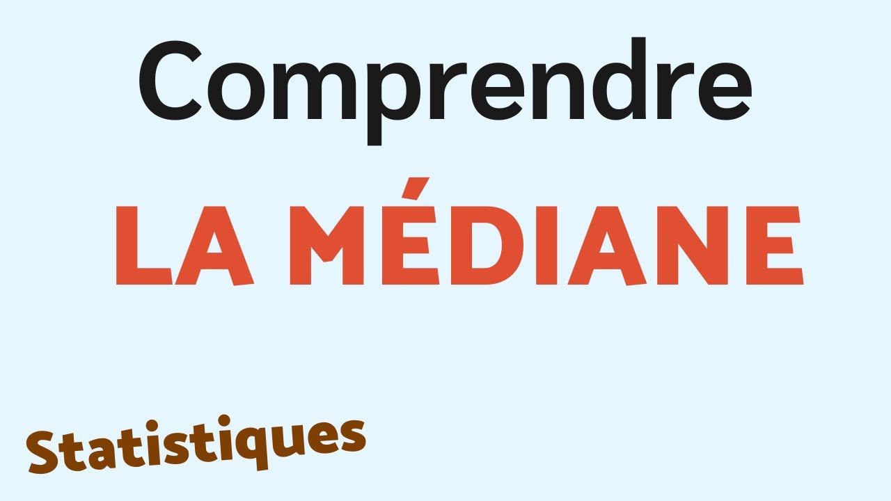 COMPRENDRE LA MÉDIANE