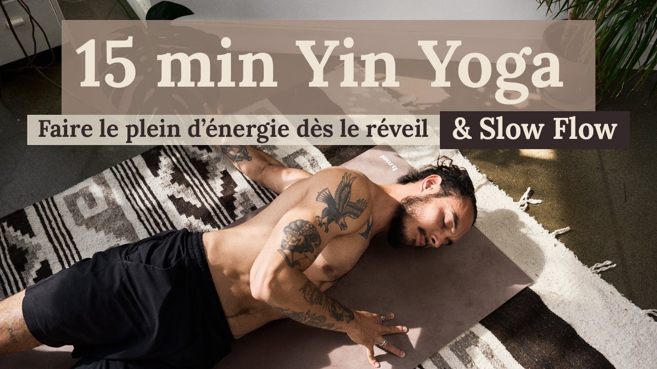 15 min Yin Yoga & Slow Flow | Faire le plein d’énergie dès le réveil