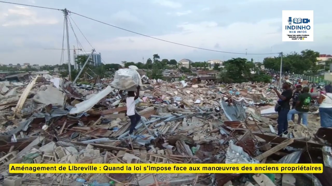 AMENAGEMENT DE LIBREVILLE : QUAND LA LOI S'IMPOSE FACE AUX MANOEUVRES DES ANCIENS PROPRIETAIRES