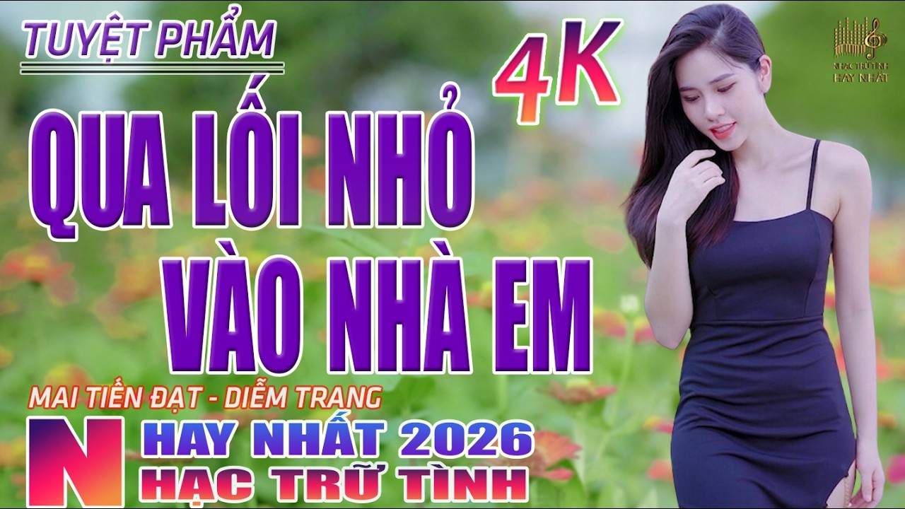Qua Lối Nhỏ Vào Nhà Em... Nói Với Người Tình🛑 Nhạc Trữ Tình Hay Nhất 2026 - Lk Bolero Nhạc Vàng Xưa