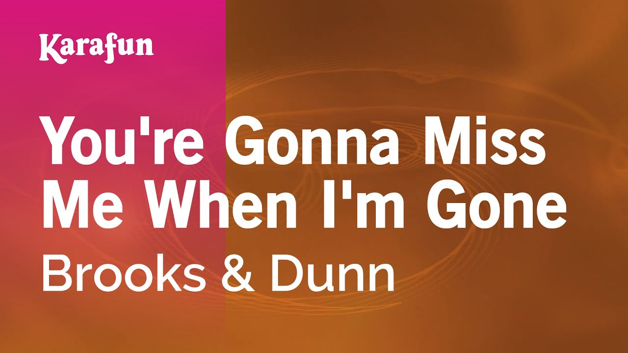 You're Gonna Miss Me When I'm Gone - Brooks & Dunn | Karaoke Version | KaraFun