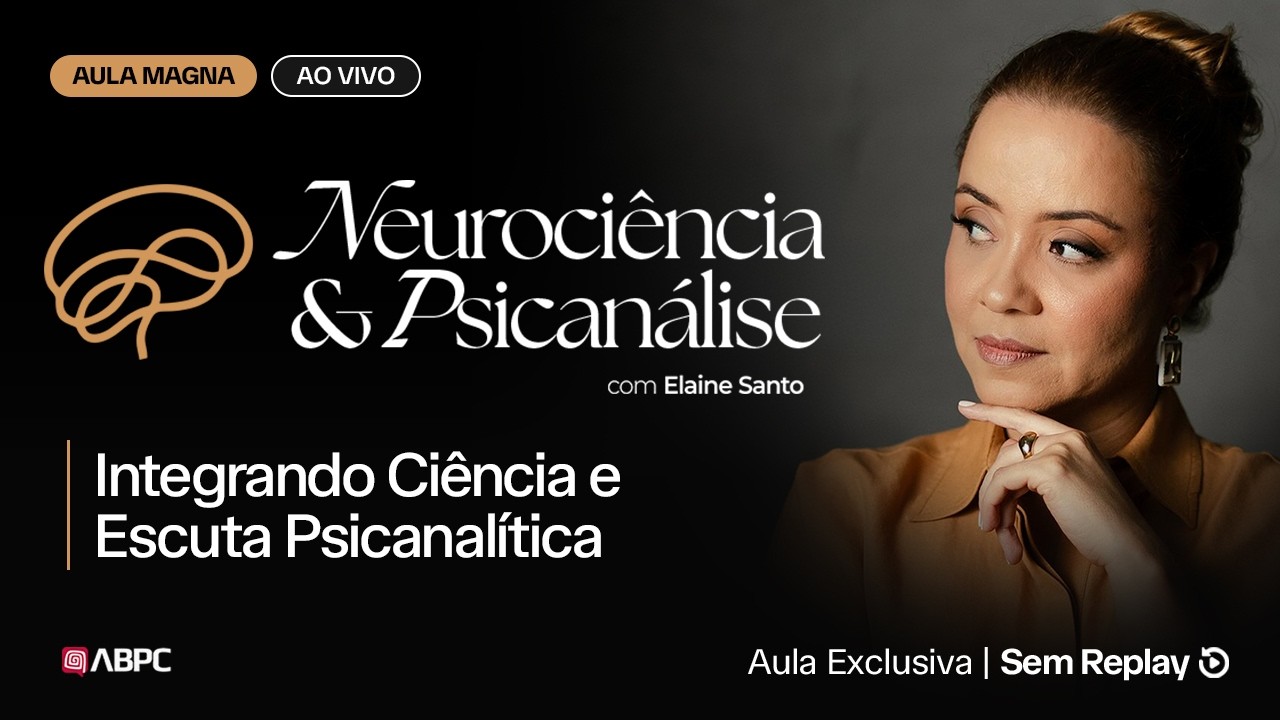 AULA MAGNA: Neuroci&ecirc;ncia & Psican&aacute;lise | Com Elaine Santo | ABPC
