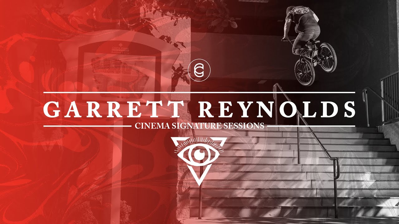 SIGNATURE SESSIONS - GARRETT REYNOLDS - CINEMA BMX