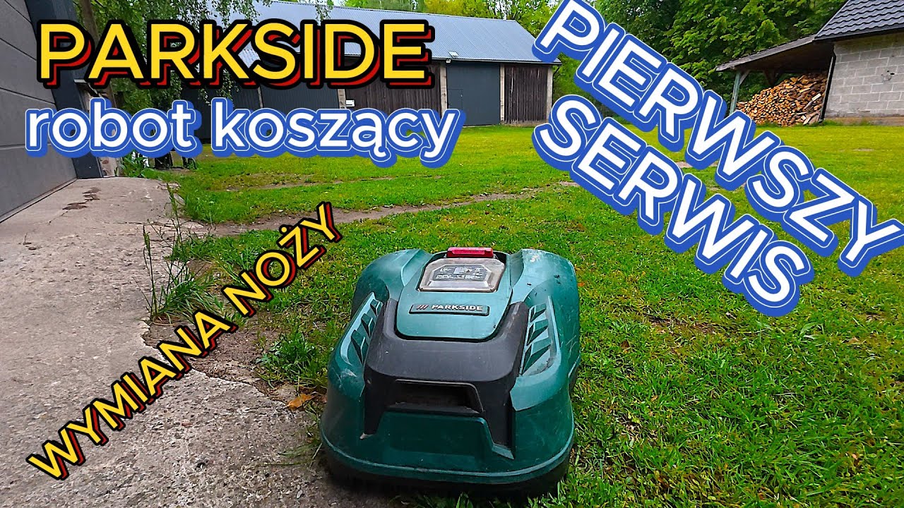 PARKSIDE - ROBOT KOSZĄCY -  PIERWSZY SERWIS - WYMIANA NOŻY - OMÓWIENIE