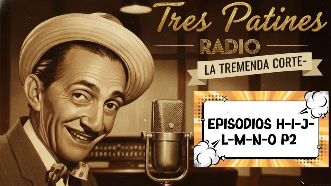 EPISODIOS H-I-J-L-M-N-O P2 #trespatinesradio #latremendacorte2026