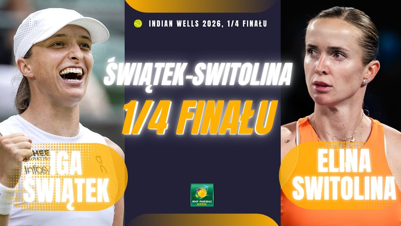 IGA ŚWIĄTEK vs ELINA SWITOLINA | 1/4 FINAŁU WTA INDIAN WELLS 2026 | KOMENTARZ NA ŻYWO LIVE ONLINE