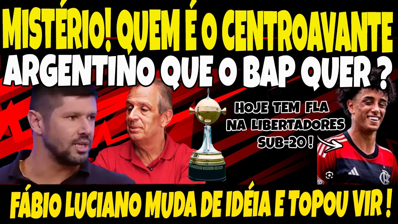 MISTÉRIO NO AR, QUEM É O CENTROAVANTE ARGENTINO QUE O BAP QUER? HOJE TEM SUB-20 NA LIBERTADORES! E+