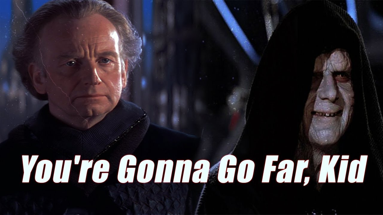 Palpatine // You're gonna go far, Kid