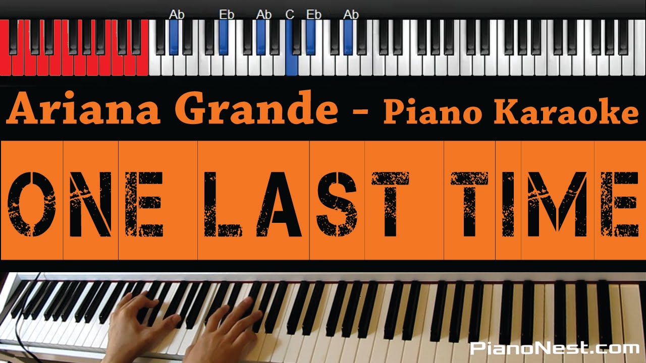 Ariana Grande - One Last Time - HIGHER Key (Piano Karaoke / Sing Along)
